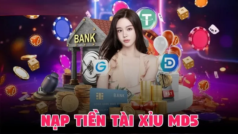 Nạp tiền tài xỉu MD5